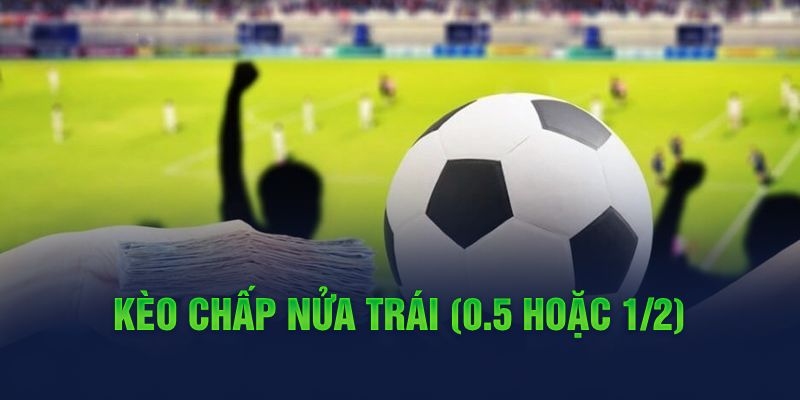 Tìm hiểu cách đọc chuẩn xác của kèo châu Á chấp ½