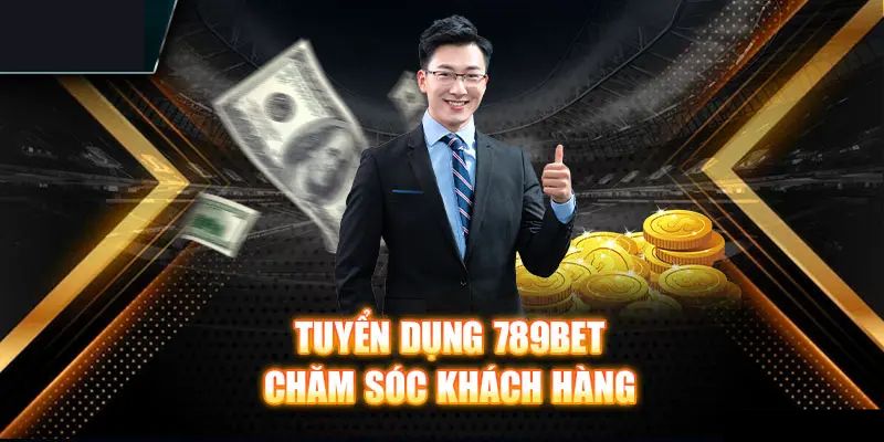 Tuyển dụng 789bet nhân viên CSKH